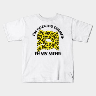 I'm Solving Crimes In My Mind Kids T-Shirt